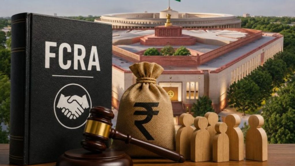 FCRA Bill 2026, Foreign Funding rules, NGO Regulations India, Joint Parliamentary Committee, Foreign Contribution Regulation Act